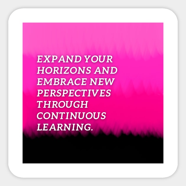 Expand your horizons and embrace new perspectives through  continuous learning Sticker by Clean P